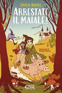 Libro Arrestate il maiale! Emilia Bandel