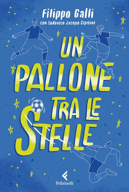 Un pallone tra le stelle - Filippo Galli,Ludovico Jacopo Cipriani - copertina