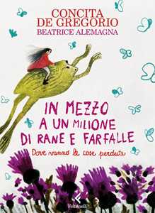 Libro In mezzo a un milione di rane e farfalle. Ediz. a colori Concita De Gregorio