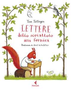 Libro Lettere dello scoiattolo alla formica Toon Tellegen