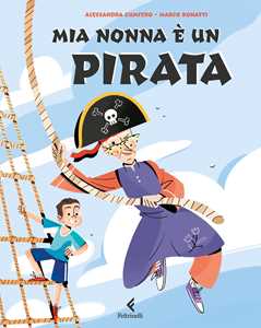 Mia nonna è un pirata. Ediz. a colori
