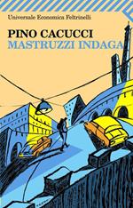 Mastruzzi indaga. Piccole storie di civilissimi bolognesi nella Bologna incivile e imbarbarita