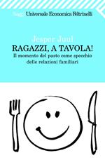 Ragazzi, a tavola! Il momento del pasto come specchio delle relazioni familiari.