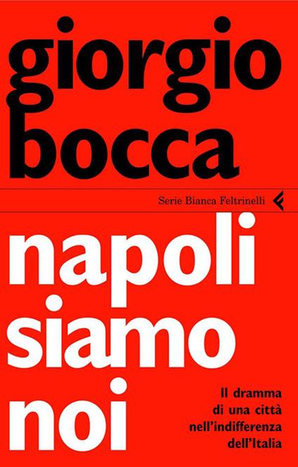 Napoli siamo noi. Il dramma di una città nell'indifferenza dell'Italia - Giorgio Bocca - ebook