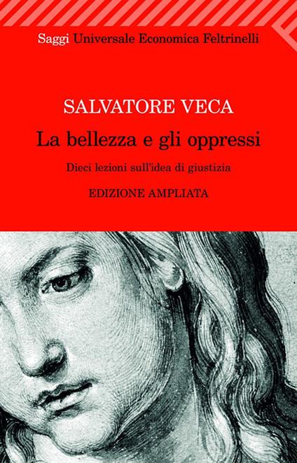 La bellezza e gli oppressi. Dieci lezioni sull'idea di giustizia - Salvatore Veca - ebook
