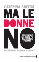 Ma le donne no. Come si vive nel Paese più maschilista d'Europa