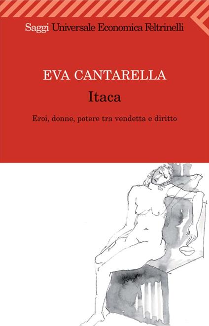 Itaca. Eroi, donne, potere tra vendetta e diritto - Eva Cantarella - ebook
