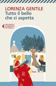 Libro Tutto il bello che ci aspetta Lorenza Gentile