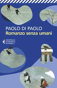 Libro Romanzo senza umani Paolo Di Paolo