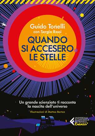 Libro Quando si accesero le stelle. Un grande scienziato ti racconta la nascita dell'universo Guido Tonelli Sergio Rossi