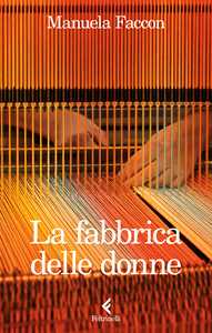 Libro La fabbrica delle donne Manuela Faccon