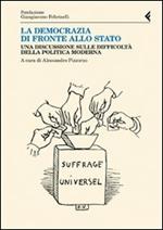 La democrazia di fronte allo stato. Una discussione sulle difficoltà della politica moderna