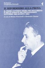 Il riformismo alla prova. Il primo governo Moro nei documenti e nelle parole dei protagonisti (ottobre 1963-agosto 1964)