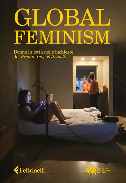 Global feminism. Donne in lotta nelle inchieste del Premio Inge Feltrinelli - copertina