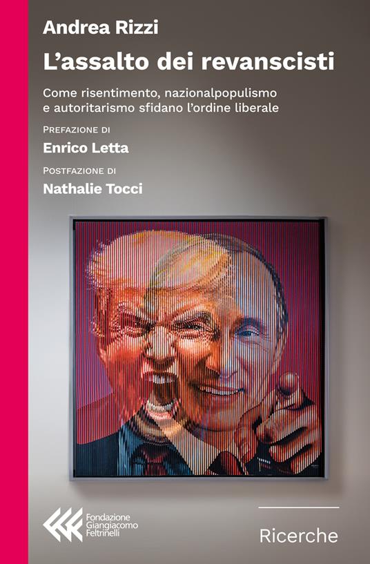 L'assalto dei revanscisti. Come risentimento, nazionalpopulismo e autoritarismo sfidano l'ordine liberale - Andrea Rizzi - copertina