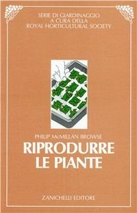 Riprodurre le piante - Philip McMillan Browse - copertina