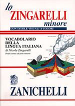 Lo Zingarelli minore. Vocabolario della lingua italiana. Con tavole visuali a colori