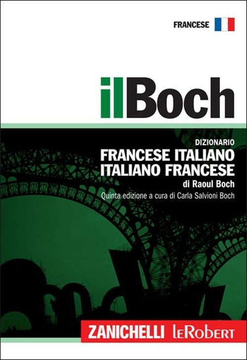 Il Boch. Dizionario francese-italiano, italiano-francese - Raoul Boch - copertina