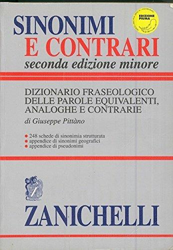 Sinonimi e contrari. Dizionario fraseologico delle parole equivalenti, analoghe e contrarie. Ediz. minore - Giuseppe Pittàno - copertina