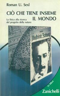 Ciò che tiene insieme il mondo. La fisica alla ricerca del progetto della natura