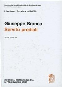 Commentario al Codice civile. Servitù prediali (artt. 1027-1099 del Cod. Civ.) - Giuseppe Branca - copertina