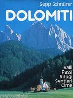 Dolomiti. Valli, passi, sentieri, rifugi, cime