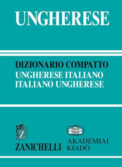 Ungherese. Dizionario compatto ungherese-italiano, italiano-ungherese - copertina