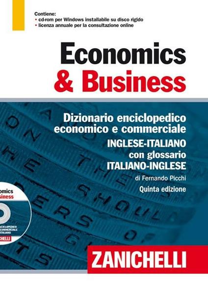 Economics & business. Dizionario enciclopedico economico e commerciale inglese-italiano, italiano-inglese. Ediz. bilingue. Con CD-ROM. Con aggiornamento online - Fernando Picchi - copertina