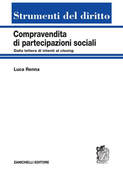 Compravendita di partecipazioni sociali. Dalla lettera di intenti al closing - Luca Renna - copertina