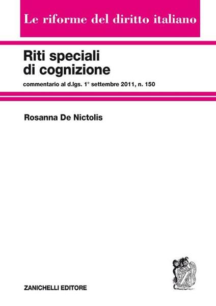 Riti speciali di cognizione. Commentario al d.lgs. 1° settembre 2011, n.150 - Rosanna De Nictolis - copertina