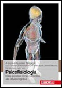 Psicofisiologia. Dalla genetica comportamentale alle attività cognitive - copertina