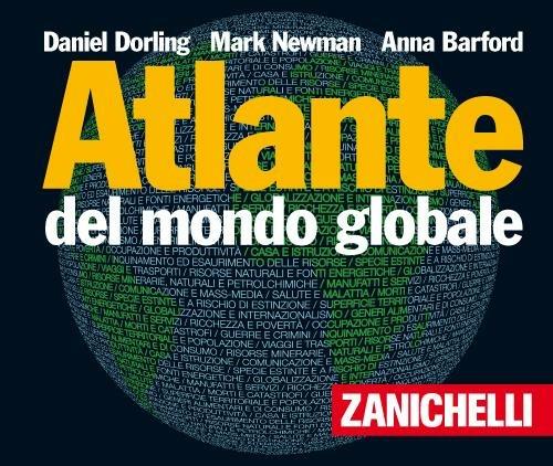 Atlante del mondo globale - Daniel Dorling,Mark Newman,Anna Barford - copertina