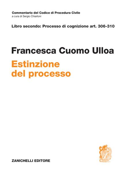 Art. 306-310. Estinzione del processo - Francesca Cuomo Ulloa - copertina
