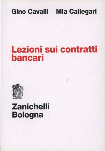 Lezioni sui contratti bancari - Gino Cavalli,Mia Callegari - copertina
