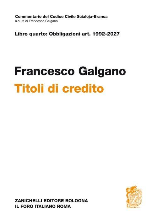 Libro quarto: obbligazioni Artt. 1992-2027. Titoli di credito - Francesco Galgano - copertina