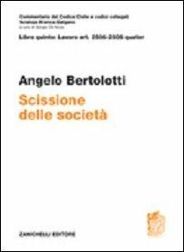 Art. 2506-2506 quater. Scissione della società - Angelo Bertolotti - copertina