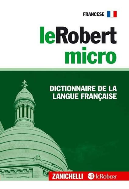 LeRobert micro. Dictionnaire de la langue française - Libro - Zanichelli 