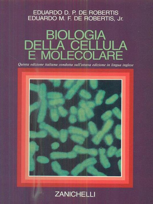 Biologia della cellula e molecolare - Eduardo D. de Robertis,Eduardo M. de jr. Robertis - copertina