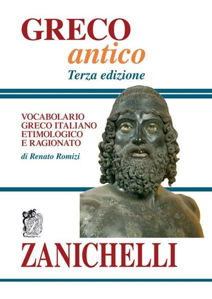 Greco antico. Vocabolario greco-italiano etimologico e ragionato - Renato Romizi - copertina