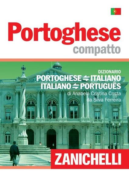 Portoghese compatto. Dizionario portoghese-italiano, italiano-portoghese - Anabela Cristina Costa da Silva Ferreira - copertina