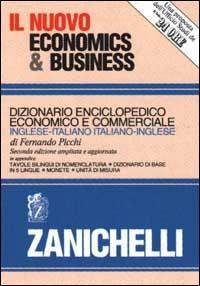 Il nuovo economics & business. Dizionario enciclopedico economico e commerciale inglese-italiano, italiano-inglese -  Fernando Picchi - 2