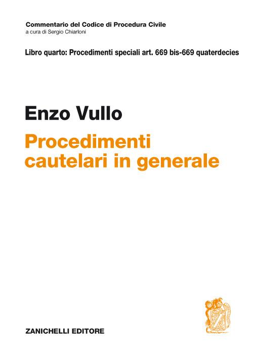 Commentario del Codice di Procedura civile. ART. 669 BIS - 669 quaterdecies. Procedimenti cautelari in generale - Enzo Vullo - copertina