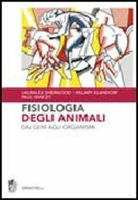 Fisiologia degli animali. Dai geni agli organismi - Lauralee Sherwood,Hillary Klandorf,Paul Yancey - copertina