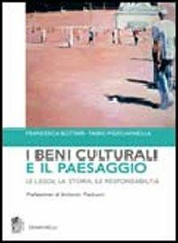I beni culturali e il paesaggio. Le leggi, la storia, le responsabilità - Francesca Bottari,Fabio Pizzicannella - copertina