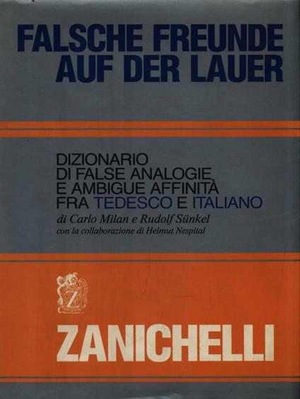 Falsche Freunde auf der Lauer. Dizionario di false analogie e ambigue affinità fra tedesco e italiano - Carlo Milan,Rudolf Sünkel - copertina