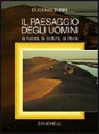 Il paesaggio degli uomini. La natura, la cultura, la storia - Eugenio Turri - copertina