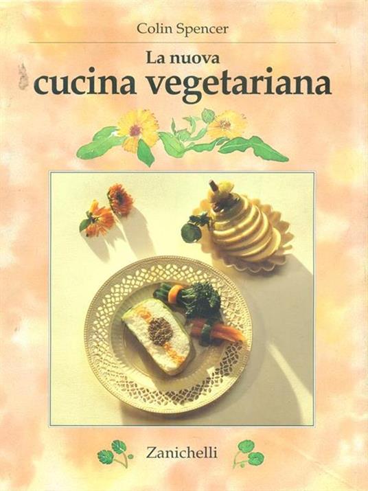 La nuova cucina vegetariana - Colin Spencer - copertina