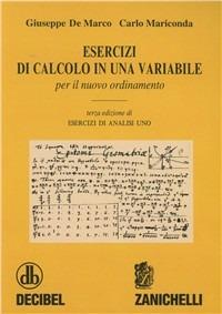 Esercizi di calcolo in una variabile. Per il nuovo ordinamento - Giuseppe De Marco,Carlo Mariconda - copertina