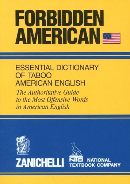 Forbidden american essential dictionary of taboo american english. The authoritative guide to the most offensive words in american english - copertina
