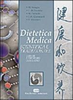 Dietetica medica scientifica e tradizionale. Curare e prevenire con il cibo